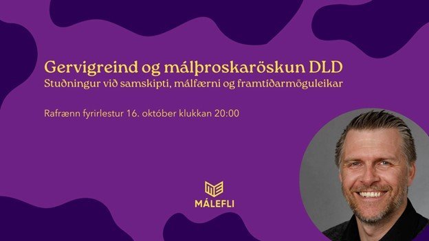 Gervigreind og DLD. Rafrænn fyrirlestur 16. október 2024, kl 20